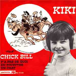 Kiki  - Chick Bill / Y’a Pas De Quoi En Fouetter Un Chat