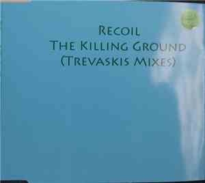 Recoil - The Killing Ground (Trevaskis Mixes)