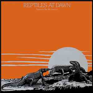 Reptiles At Dawn - Naked In The Wilderness
