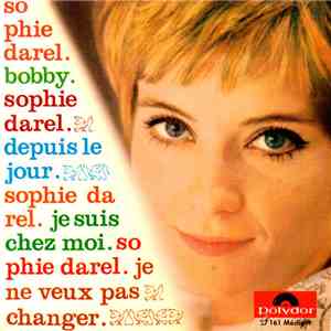 Sophie Darel - Bobby / Depuis Le Jour / Je Suis Chez Moi / Je Ne Veux Pas C ...