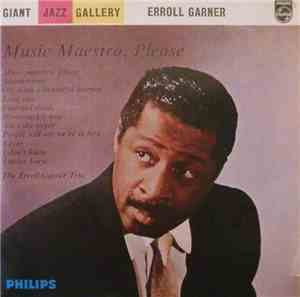 The Erroll Garner Trio - Music Maestro, Please
