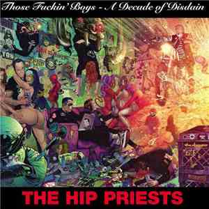 The Hip Priests - Those Fuckin' Boys - A Decade Of Disdain