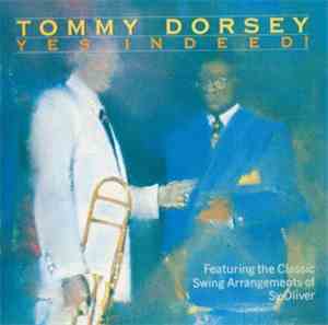 Tommy Dorsey And His Orchestra - Yes, Indeed!