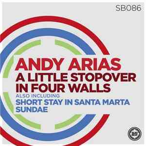 Andy Arias - A Little Stopover In Four Walls