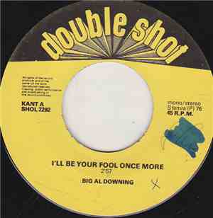 Big Al Downing / Walter Rhodes - I'll Be Your Fool Once More / Message To M ...