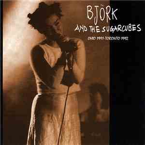Björk And The Sugarcubes - Ohio 1991 - Toronto 1992