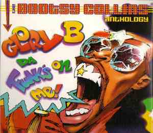 Bootsy Collins - Glory B Da Funk's On Me - The Bootsy Collins Anthology