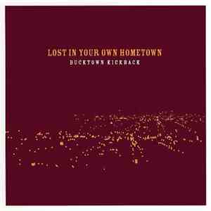 Bucktown Kickback - Lost In Your Own Hometown