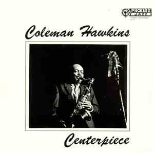 Coleman Hawkins - Centerpiece