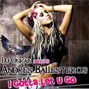 DJ Oskar  meets Andrés Ballesteros - I Gotta Let U Go