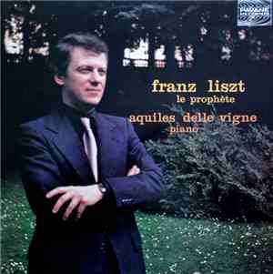 Franz Liszt, Aquiles Delle Vigne - Franz Liszt Le Prophète