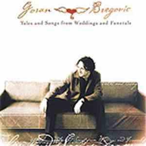 Goran Bregovic - Tales And Songs From Weddings And Funerals