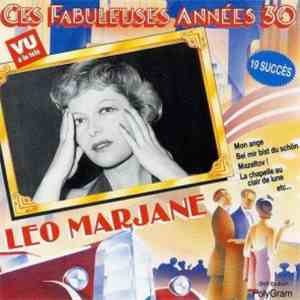 Léo Marjane - Ces Fabuleuses Années 30 Leo Marjane