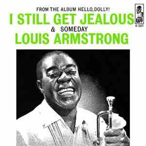 Louis Armstrong And The All-Stars - I Still Get Jealous / Someday