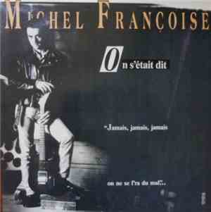 Michel Françoise - On S'Etait Dit