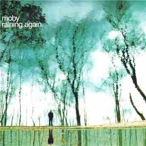 Moby - Raining Again