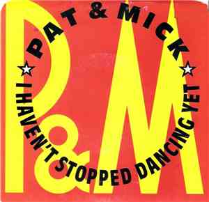 Pat & Mick - I Haven't Stopped Dancing Yet