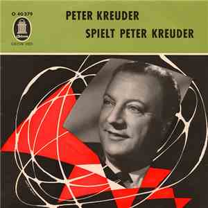 Peter Kreuder (Klavier) Mit Rhythmusgruppe - Peter Kreuder Spielt Peter Kre ...