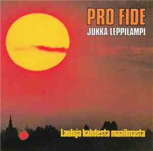 Pro Fide, Jukka Leppilampi - Lauluja Kahdesta Maailmasta