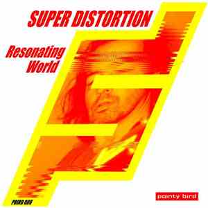 Super Distortion - Resonating World