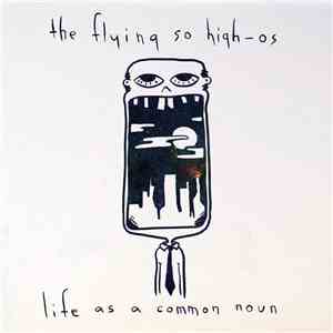 The Flying So High-Os - Life As A Common Noun