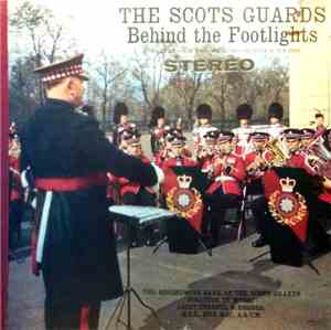 The Regimental Band Of The Scots Guards - Behind The Footlights