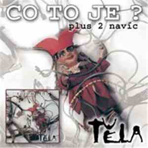 Těla - Co To Je?