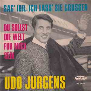 Udo Jürgens - Sag' Ihr, Ich Lass Sie Grüssen / Du Sollst Die Welt Für Mich  ...
