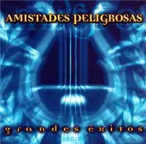 Amistades Peligrosas - Grandes Éxitos