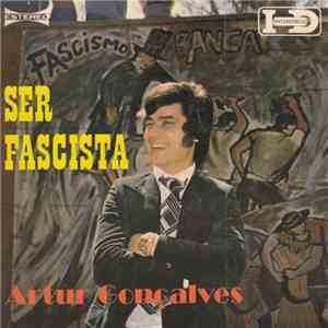 Artur Gonçalves - Ser Fascista