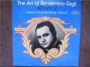 Beniamino Gigli - The Art Of Beniamino Gigli Album 2: Opera & Song Recordin ...