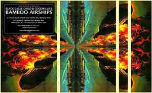 Black Eagle Child & Goodwillies - Bamboo Airships