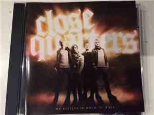 Close Quarters  - We Believe In Rock 'N' Roll