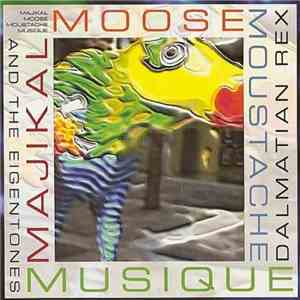 Dalmatian Rex And The Eigentones - Majikal Moose  Moustache Musique