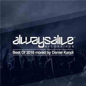 Daniel Kandi - Always Alive Recordings Best Of 2016 (Mixed By Daniel Kandi)
