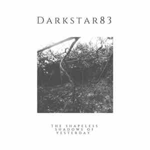 Darkstar83 - The Shapeless Shadows Of Yesterday