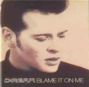 D:Ream - Blame It On Me