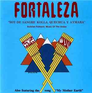 Fortaleza - Soy De Sangre Kolla, Quechua Y Aymara