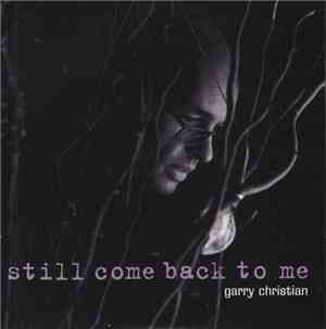 Garry Christian - Still Come Back To Me