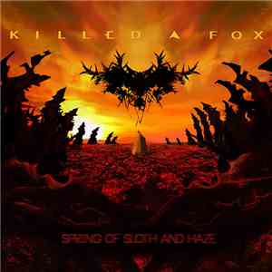 Killed A Fox - Spring Of Sloth And Haze