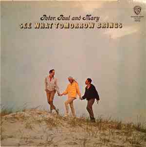 Peter, Paul And Mary - See What Tomorrow Brings