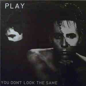 Play  - You Don't Look The Same