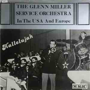 The Glenn Miller Service Orchestra In The USA And Europe - Hallelujah