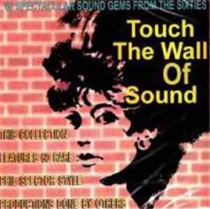 Various - Touch The Wall Of Sound. 60 Spectacular Sound Gems From The Sixti ...