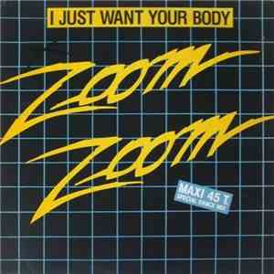 Zoom Zoom - I Just Want Your Body