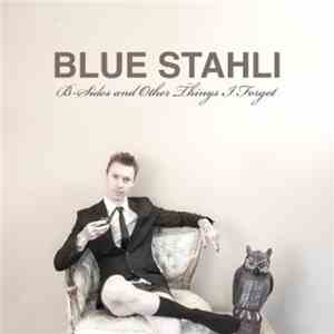 Blue Stahli - B-Sides And Other Things I Forgot
