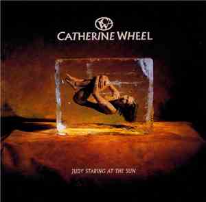Catherine Wheel - Judy Staring At The Sun
