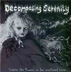 Decomposing Serenity / Microphallus - Scatter The Flowers On Her Mutilated  ...