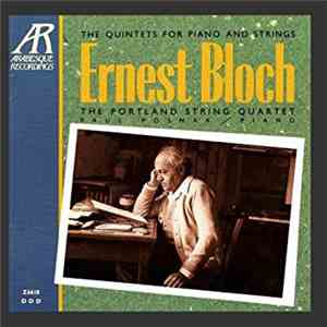 Ernest Bloch - The Portland String Quartet, Paul Posnak - The Quintets For  ...