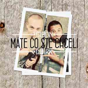 Gibon  & Dhirk - Máte Čo Ste Chceli